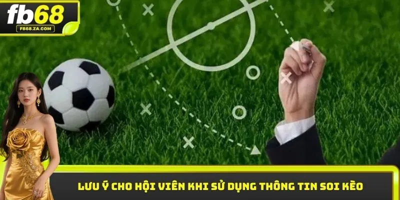 Lưu ý cho hội viên khi sử dụng thông tin soi kèo