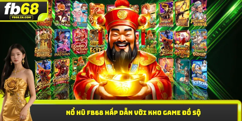 Nổ hũ FB68 hấp dẫn với kho game đồ sộ