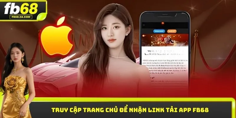Truy cập trang chủ để nhận link tải app FB68