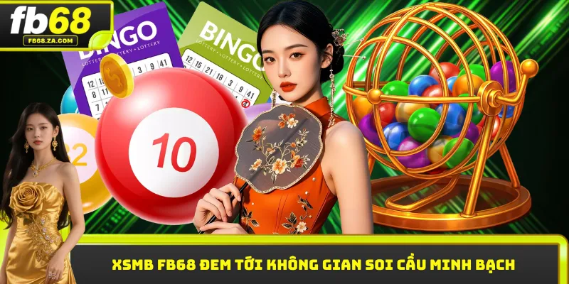 XSMB FB68 đem tới không gian soi cầu minh bạch và an toàn